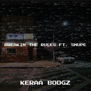 Listen to Breakin the Rules (Explicit) song with lyrics from Keraa Boogz