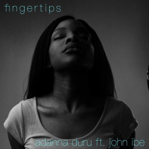 ดาวน์โหลดและฟังเพลง Fingertips (feat. John Ibe) พร้อมเนื้อเพลงจาก Adanna Duru