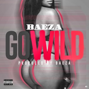 收聽Baeza的Go Wild (Explicit)歌詞歌曲