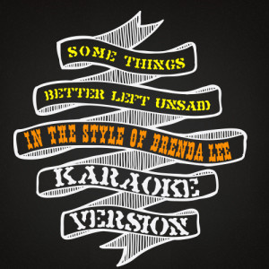 收聽Karaoke - Ameritz的Some Things Better Left Unsaid (In the Style of Brenda Lee) [Karaoke Version] (Karaoke Version)歌詞歌曲