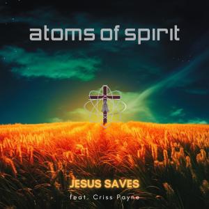 Album JESUS SAVES from ATOMS OF SPIRIT