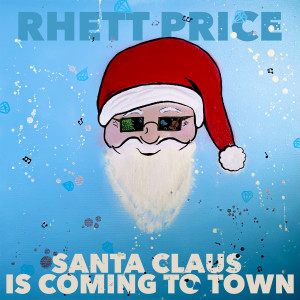 收聽Rhett Price的Santa Claus Is Coming to Town歌詞歌曲