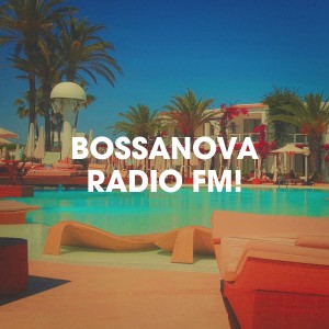 Ibiza Chill Out的专辑Bossanova Radio FM!