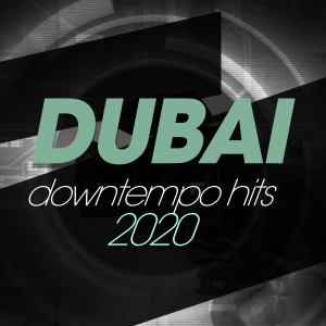 Album Dubai Downtempo Hits 2020 oleh Various Artists
