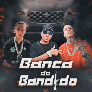 ดาวน์โหลดและฟังเพลง Banca De Bandido พร้อมเนื้อเพลงจาก Mc Tinho da Sul