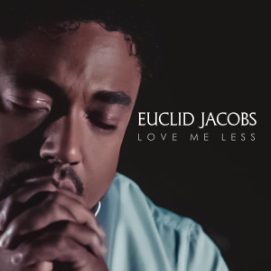 收聽Euclid Jacobs的Love Me Less歌詞歌曲