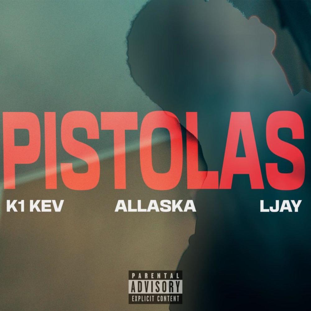 Pistolas (feat. k1.kev, Allaska & Ljay) (Explicit)