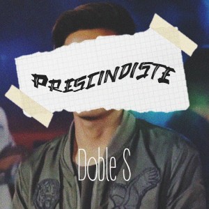 Listen to Prescindiste song with lyrics from Doble S
