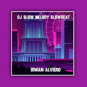 Dengarkan DJ SLOW MELODY SLOWBEAT lagu dari Irwan Alviero dengan lirik