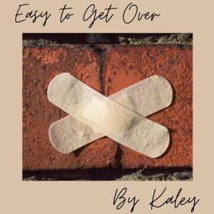 收聽Kaley的Easy to Get Over歌詞歌曲