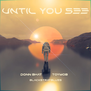 Listen to Until You See song with lyrics from Donn Bhat
