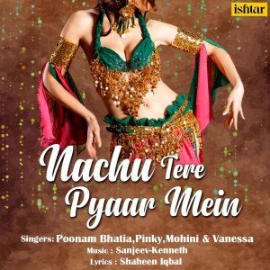 Listen to Nachu Tere Pyaar Mein song with lyrics from Poonam Bhatia