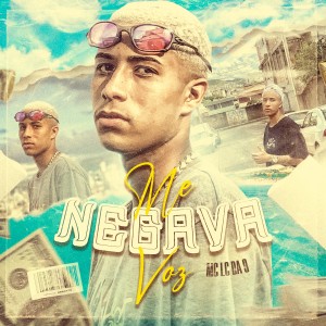 ดาวน์โหลดและฟังเพลง Me Negava Voz พร้อมเนื้อเพลงจาก MC LC DA 9