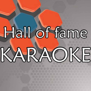 ดาวน์โหลดและฟังเพลง Hall of Fame (In the Style of the Script) [Karaoke Version] (Karaoke Version) พร้อมเนื้อเพลงจาก Karaoke