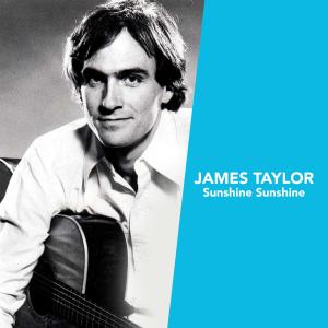 收聽James Taylor的Sunshine Sunshine歌詞歌曲