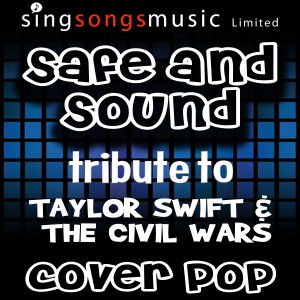 收聽Cover Pop的Safe and Sound (Tribute to Taylor Swift & The Civil Wars)歌詞歌曲