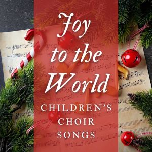 Peel Street Children's Choir的專輯Joy To The World: Children's Choir Songs