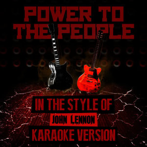 收聽Ameritz Audio Karaoke的Power to the People (In the Style of John Lennon) [Karaoke Version] (Karaoke Version)歌詞歌曲