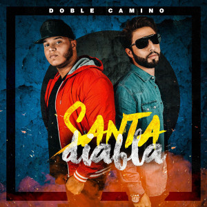ดาวน์โหลดและฟังเพลง Santa Diabla พร้อมเนื้อเพลงจาก Doble Camino