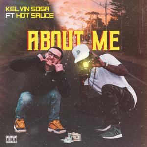 收聽Kelvin Sosa的About me (feat. Hot Sauce) (Explicit)歌詞歌曲