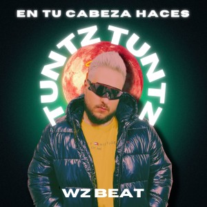 WZ Beat的專輯En Tu Cabeza Haces Tuntz Tuntz