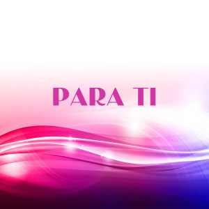 ดาวน์โหลดและฟังเพลง Para Ti พร้อมเนื้อเพลงจาก Worship