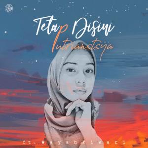 Album Tetap Disini (feat. Wayahkiwari) from Putrianstsya