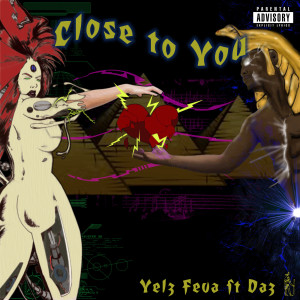 Listen to Close to You (Explicit) song with lyrics from Yelz Feva