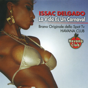 Album La Vida Es Un Carnaval: Spot TV Havana Club from Issac Delgado