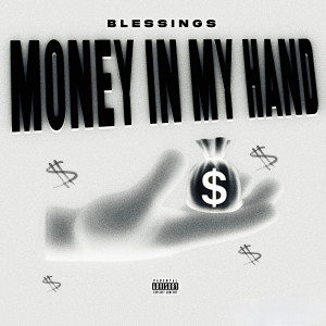 Blessings的專輯Money in My Hand (Explicit)