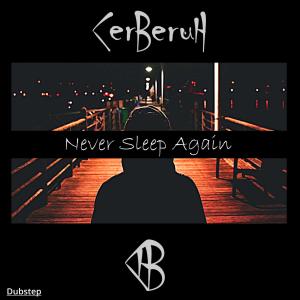 Listen to Never Sleep Again song with lyrics from Cerberuh