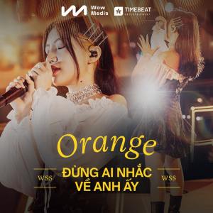 Album Đừng Ai Nhắc Về Anh Ấy (Live) oleh Orange