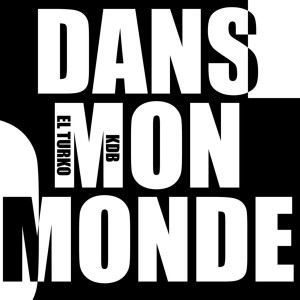 收听El Turko的Dans mon Monde歌词歌曲