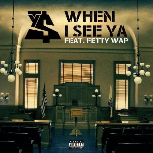 When I See Ya (feat. Fetty Wap) (Explicit)