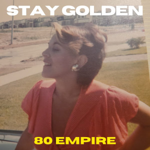 80 Empire的專輯Stay Golden (Explicit)