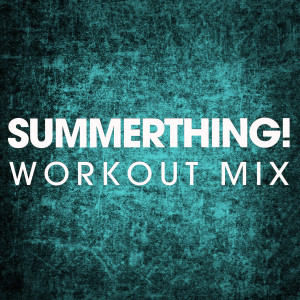 收聽Power Music Workout的Summerthing! (Extended Workout Mix)歌詞歌曲