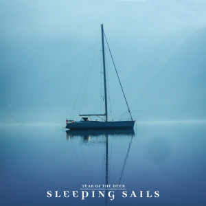 收聽Year of the Deer的Sleeping Sails歌詞歌曲