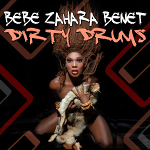 ดาวน์โหลดและฟังเพลง Dirty Drums พร้อมเนื้อเพลงจาก Bebe Zahara Benet