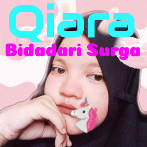 Dengarkan lagu Bidadari Surga nyanyian Qiara dengan lirik