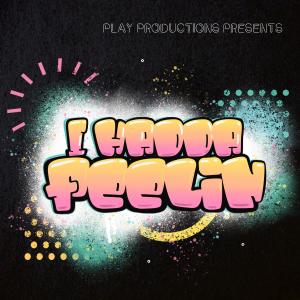 收聽Play Productions的I Hadda Feelin歌詞歌曲