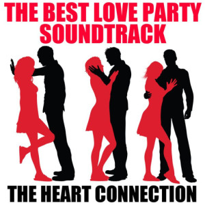 The Heart Connection的專輯The Best Love Party Soundtrack