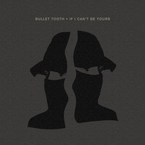 ดาวน์โหลดและฟังเพลง IF I CAN'T BE YOURS (Enamour Extended Remix) พร้อมเนื้อเพลงจาก Bullet Tooth