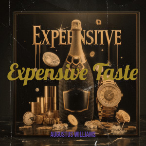 Listen to Expensive Taste song with lyrics from Augustus Williams