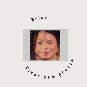 收聽Brisa的Viver Sem Pressa歌詞歌曲