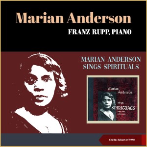 Franz Rupp的專輯Marian Anderson Sings Spirituals (Shellacs Album of 1948)