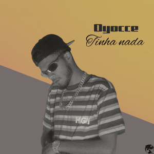 收聽Oyocce的TINHA NADA歌詞歌曲