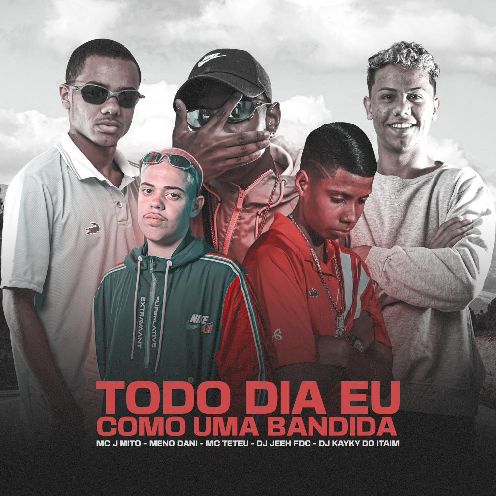 TODO DIA EU COMO UMA BANDIDA (feat. MC Teteu & Dj Kayky do Itaim) (Explicit)