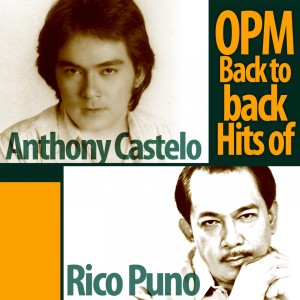 Album OPM Back to Back Hits of Anthony Castelo & Rico J. Puno oleh Rico J. Puno