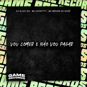 DJ Klaiv ZN的专辑Vou Comer E Não Vou Pagar (Explicit)
