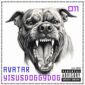 收聽YISUSDOGGYDOG的AVATAR (feat. Monis) (Explicit)歌詞歌曲